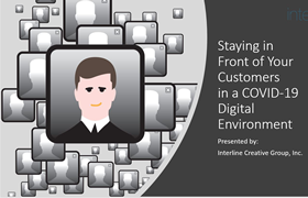 Staying in Front of Your Customers in a COVID-19 Digital Environment