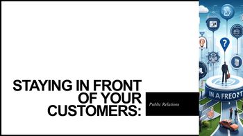 Staying in Front of Your Customers Public Relations